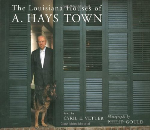 Louisiana Houses of A. Hays Town [Hardcover]