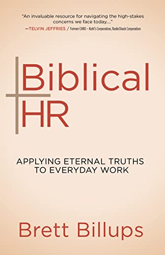 Biblical HR Applying Eternal Truths to Everyday Work [Paperback]