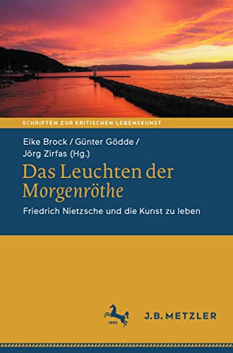 Das Leuchten der Morgenrthe: Friedrich Nietzsche und die Kunst zu leben [Paperback]