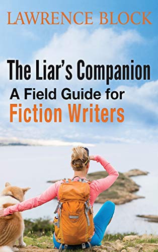 Liar's Companion  A Field Guide for Fiction Writers [Hardcover]