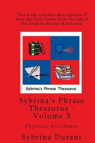 Sybrina's Phrase Thesaurus - Volume 3 - Physical Attributes [Paperback]