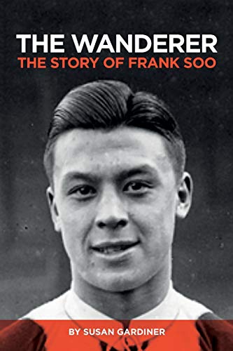 The Wanderer The Story Of Frank Soo [Paperback]