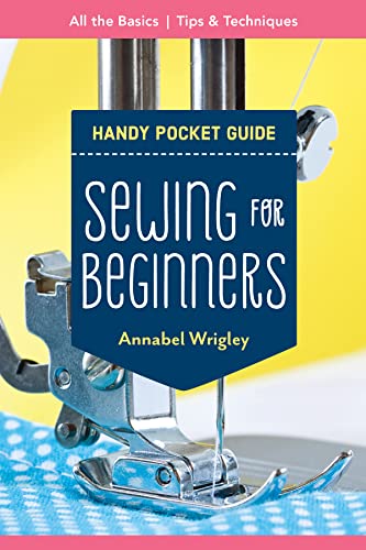 Sewing for Beginners Handy Pocket Guide: All the Basics; Tips & Techniques [Paperback]