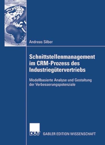 Schnittstellenmanagement im CRM-Prozess des Industriegtervertriebs: Modellbasie [Paperback]