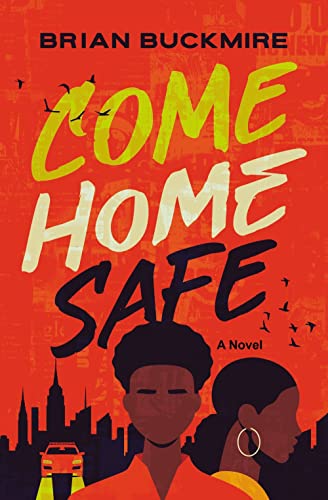 Come Home Safe: A Novel [Hardcover]