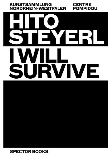 Hito Steyerl: I Will Survive [Paperback]