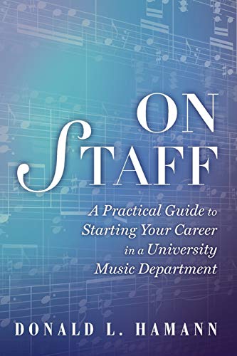 On Staff: A Practical Guide to Starting Your Career in a University Music Depart [Paperback]