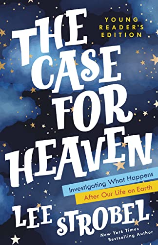 The Case for Heaven Young Reader's Edition: Investigating What Happens After Our [Hardcover]