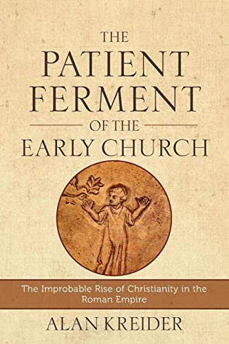 The Patient Ferment Of The Early Church: The