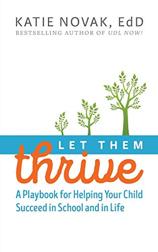 Let Them Thrive A Playbook for Helping Your Child Succeed in School and in Life [Paperback]