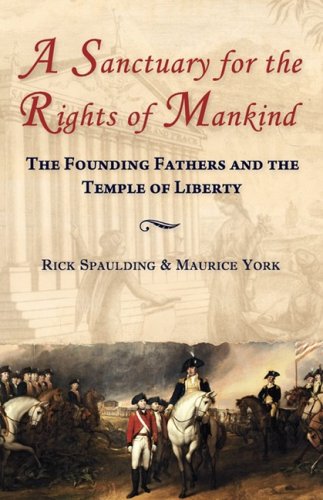 Sanctuary for the Rights of Mankind  The Founding Fathers and the Temple of Lib [Paperback]