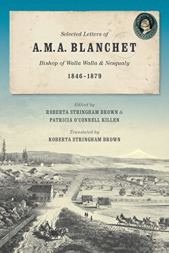 Selected Letters Of A. M. A. Blanchet Bishop Of Walla Walla And Nesqualy (1846- [Paperback]