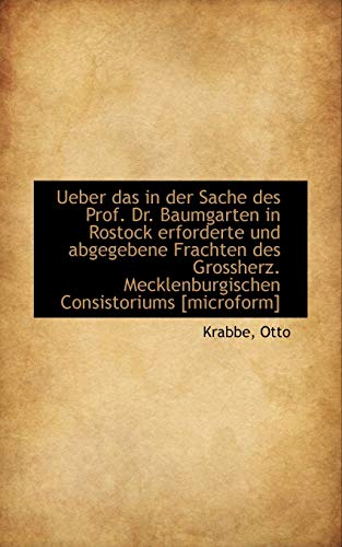 Ueber das in der Sache des Prof Dr Baumgarten in Rostock Erforderte und Abgegebe [Paperback]