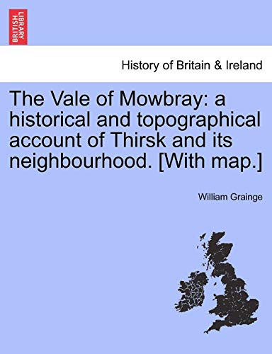 Vale of Mobray  A historical and topographical account of Thirsk and its neigh [Paperback]