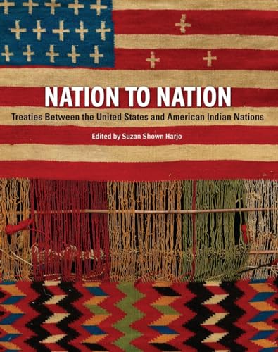 Nation to Nation: Treaties Between the United States and American Indian Nations [Hardcover]