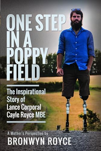 One Step in a Poppy Field: The Inspirational Story of Lance Corporal Cayle Royce [Hardcover]