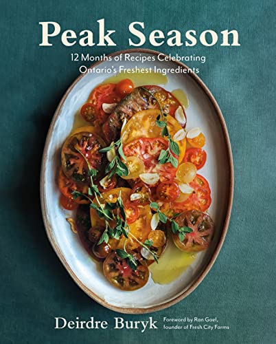 Peak Season: 12 Months of Recipes Celebrating Ontario's Freshest Ingredients [Hardcover]