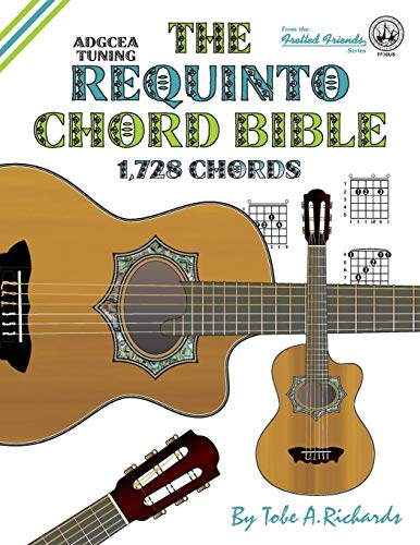 The Requinto Chord Bible Adgcea Standard Tuning 1,728 Chords (fretted Friends) [Paperback]