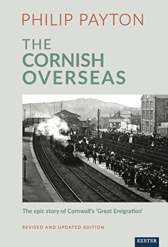 The Cornish Overseas: The epic story of Cornwall's 'Great Emigration' [Hardcover]