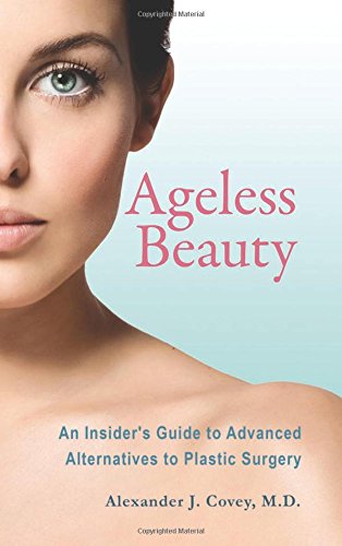 Ageless Beauty An Insider's Guide To Advanced Alternatives To Plastic Surgery [Paperback]