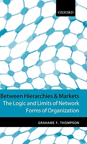 Beteen Hierarchies and Markets The Logic and Limits of Netork Forms of Organi [Hardcover]