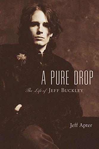 A Pure Drop The Life of Jeff Buckley [Hardcover]