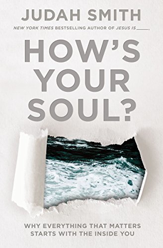 How's Your Soul?: Why Everything that Matters Starts with the Inside You [Paperback]