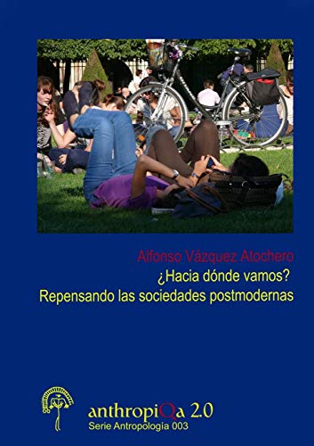 Hacia dnde Vamos Repensando Las Sociedades Postmodernas [Paperback]