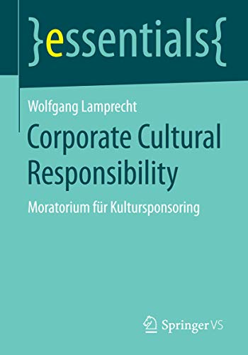 Corporate Cultural Responsibility: Moratorium fr Kultursponsoring [Paperback]