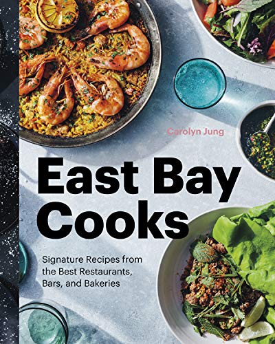 East Bay Cooks: Signature Recipes from the Best Restaurants, Bars, and Bakeries [Hardcover]