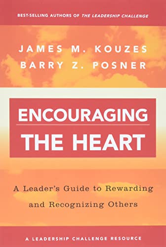 Encouraging the Heart: A Leader's Guide to Rewarding and Recognizing Others [Paperback]