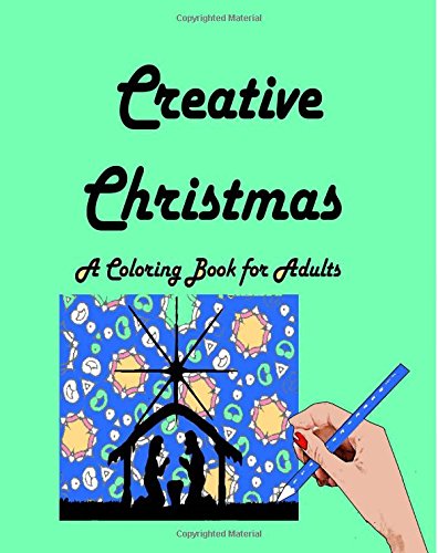 Creative Christmas A Coloring Book For Adults [Paperback]