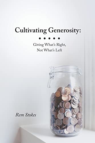 Cultivating Generosity Giving What's Right, Not What's Left [Paperback]