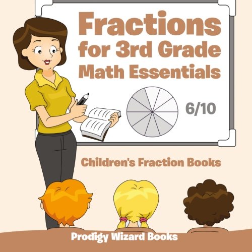 Fractions for 3rd Grade Math Essentials  Children's Fraction Books [Paperback]