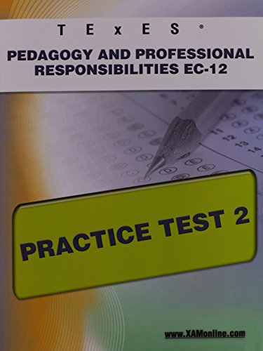 TExES Pedagogy and Professional Responsibilities EC-12 Practice Test 2 [Paperback]