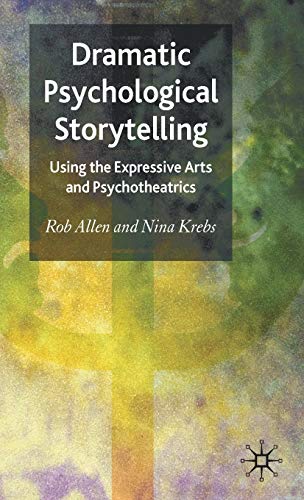 Dramatic Psychological Storytelling: Using the Expressive Arts and Psychotheatri [Hardcover]