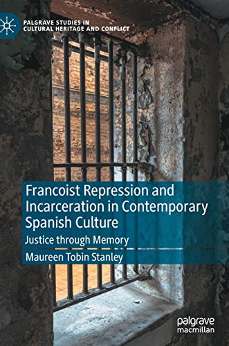 Francoist Repression and Incarceration in Contemporary Spanish Culture: Justice  [Hardcover]