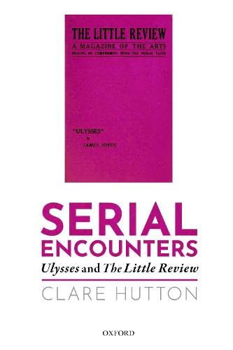 Serial Encounters: Ulysses and the Little Review [Paperback]