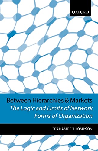 Beteen Hierarchies and Markets The Logic and Limits of Netork Forms of Organi [Paperback]