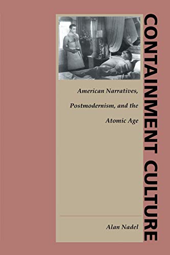 Containment Culture American Narratives, Postmodernism, And The Atomic Age (ne [Paperback]