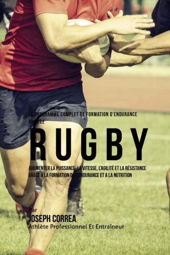 Le Programme Complet De Formation D'endurance Pour Le Rugby Augmenter La Puissa [Paperback]