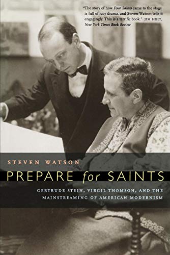 Prepare for Saints Gertrude Stein, Virgil Thomson, and the Mainstreaming of Ame [Paperback]