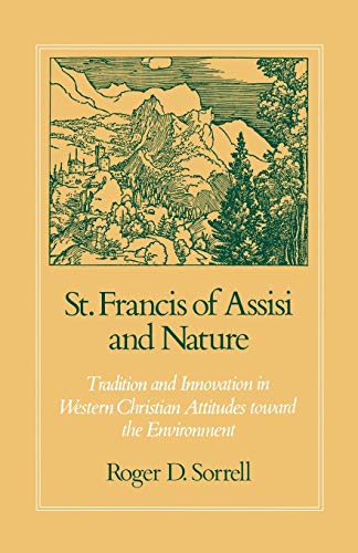 St. Francis of Assisi and Nature Tradition and Innovation in Western Christian  [Paperback]