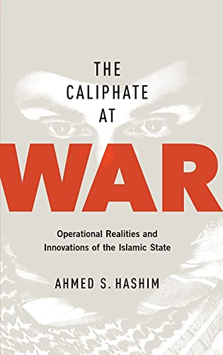 The Caliphate at War Operational Realities and Innovations of the Islamic State [Hardcover]