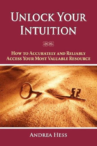 Unlock Your Intuition Ho To Accurately And Reliably Access Your Most Valuable  [Paperback]