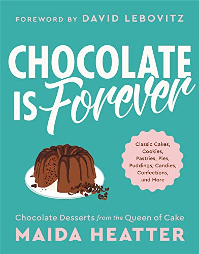 Chocolate Is Forever: Classic Cakes, Cookies, Pastries, Pies, Puddings, Candies, [Hardcover]