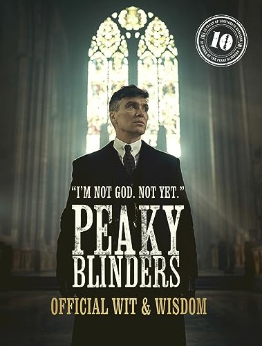 Peaky Blinders: Official Wit & Wisdom: 'I'm not God. Not yet.' [Hardcover]