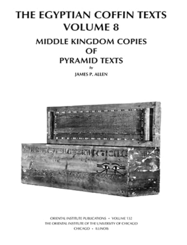 The Egyptian Coffin Texts, Volume 8: Middle Kingdom Copies of Pyramid Texts [Hardcover]