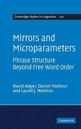 Mirrors and Microparameters Phrase Structure beyond Free Word Order [Hardcover]