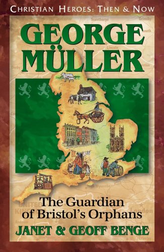 George Muller: The Guardian Of Bristol's Orphans (christian Heroes: Then & Now) [Paperback]